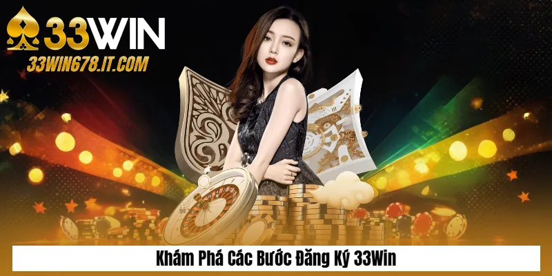 Khám Phá Các Bước Đăng Ký 33Win