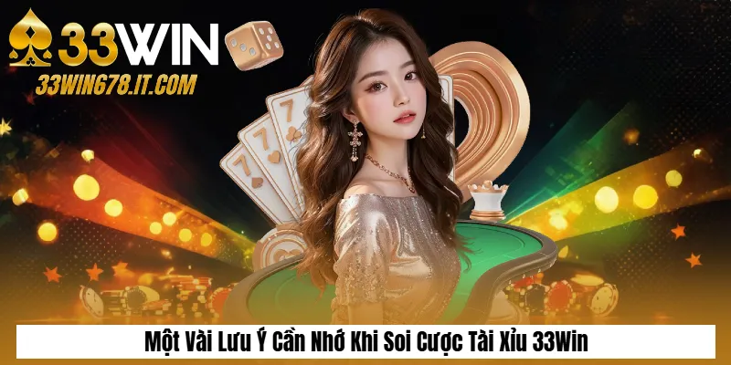 Một Vài Lưu Ý Cần Nhớ Khi Soi Cược Tài Xỉu 33Win
